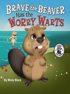 cover image of Brave the Beaver Has the Worry Warts